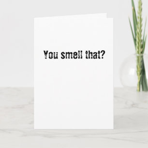 You smell that? card