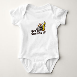 You snailed it well done baby bodysuit