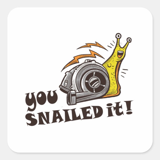 You snailed it well done square sticker (Front)