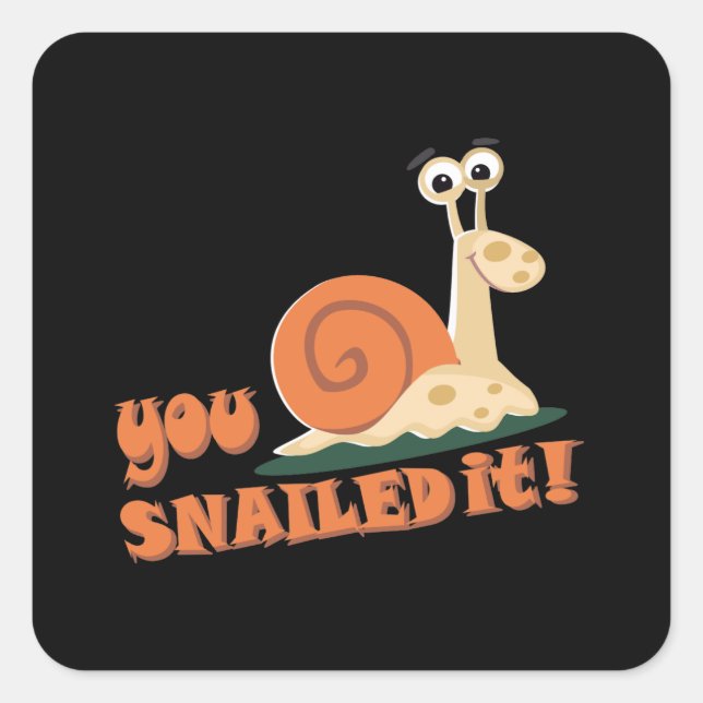 You snailed it well done square sticker (Front)