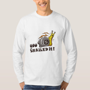 You snailed it well done T-Shirt