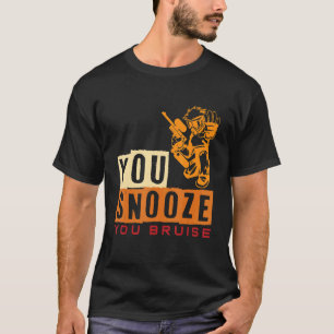 You Snooze You Bruise Paintball 1 T-Shirt
