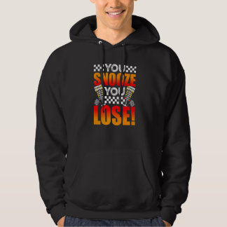 You Snooze You Lose Drag Racing Mens Drag Race Hoodie