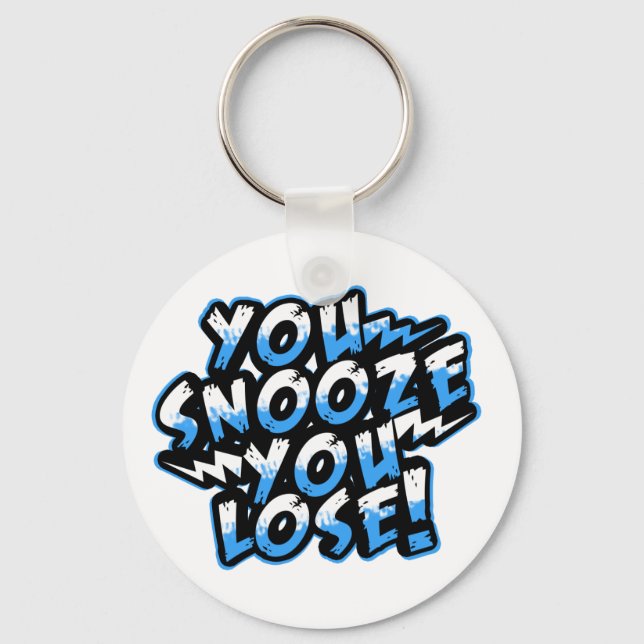 You Snooze You Lose! keychains (Front)