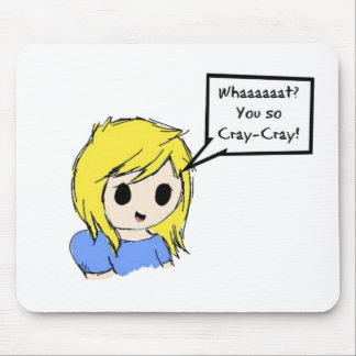 You So Cray-Cray! Mouse Pad