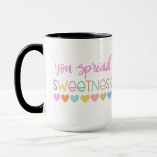 You Spread Sweetness – Cute Pastel Quote Design fo Mug