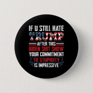 You Still Hate Trump After This Biden Show1 2 Inch Round Button