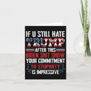 You Still Hate Trump After This Biden Show1 Card