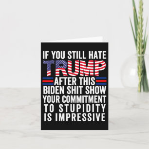 You Still Hate Trump After This Biden Show2 Card