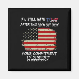 You Still Hate Trump After This Biden Show Funny  Magnet