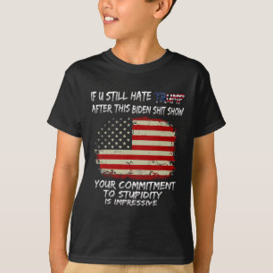 You Still Hate Trump After This Biden Show Funny  T-Shirt