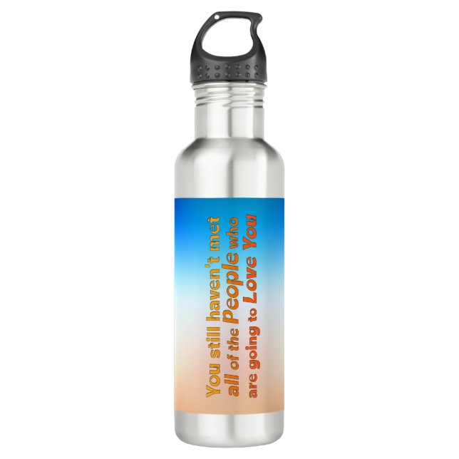 You still haven't met…   710 ml water bottle (Front)