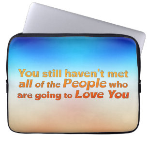 You still haven't met all... laptop sleeve