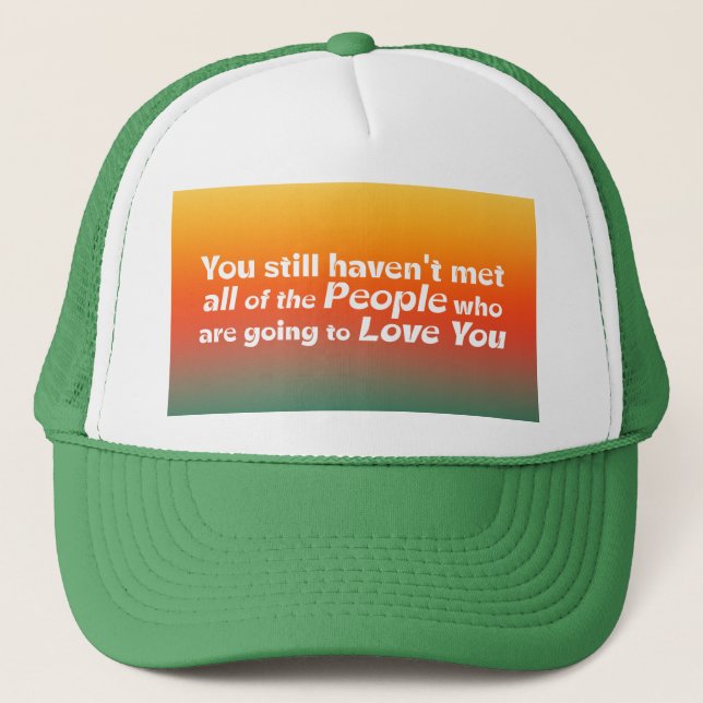 You still haven't met all...  trucker hat (Front)