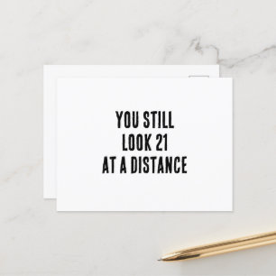 You still look 21 at a distance funny birthday  postcard