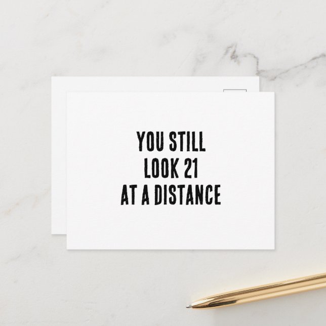 You still look 21 at a distance funny birthday  postcard (Front/Back In Situ)