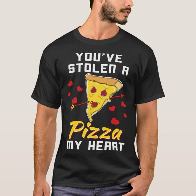 You Stole A Pizza Of My Heart  Valentines T-Shirt (Front)