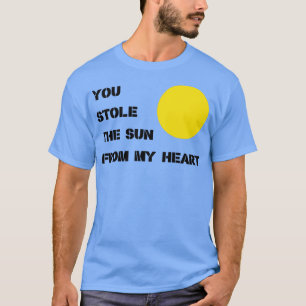 You Stole The Sun black T-Shirt