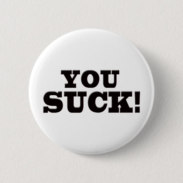 You Suck 2 Inch Round Button (Front)
