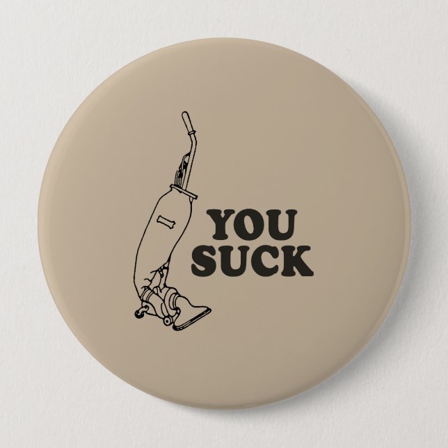 YOU SUCK 4 INCH ROUND BUTTON (Front)