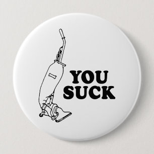 You suck 4 inch round button