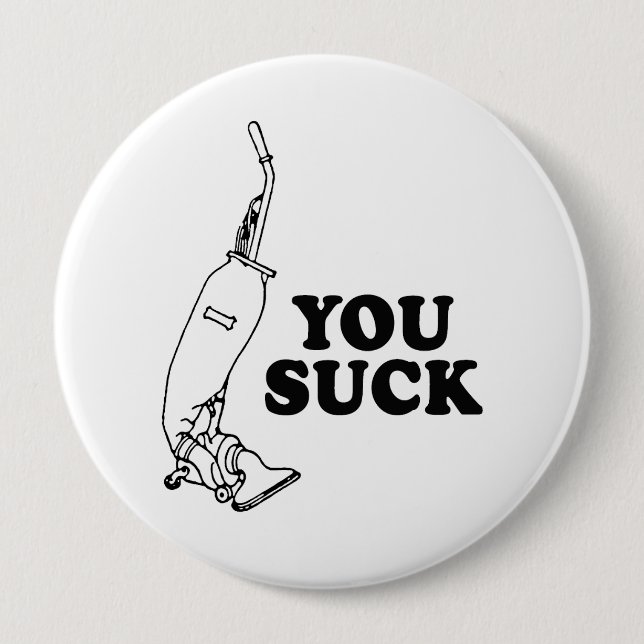 You suck 4 inch round button (Front)