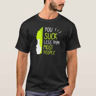 You Suck Less Than Most People Valentine's Day Val T-Shirt