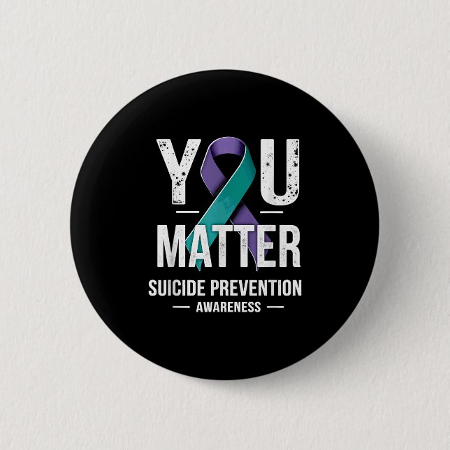 You Suicide Prevention Awareness  2 Inch Round Button (Front)