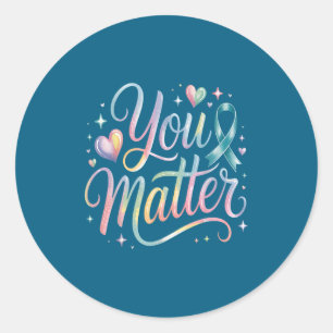You Suicide Prevention Awareness  Classic Round Sticker