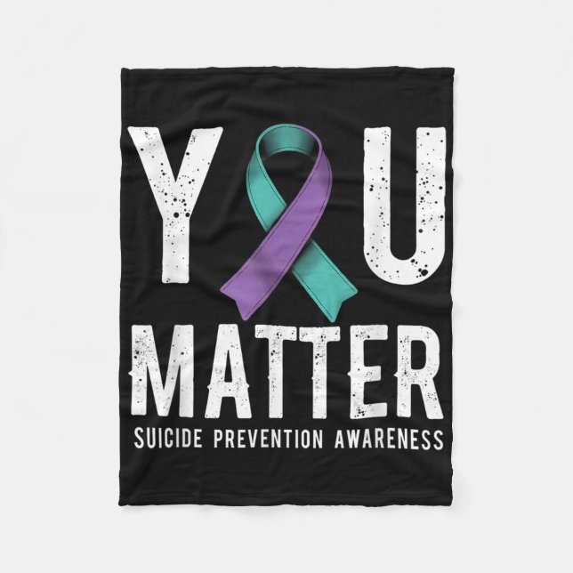 You Suicide Prevention Awareness  Fleece Blanket (Front)