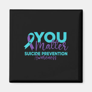 You Suicide Prevention Awareness  Magnet