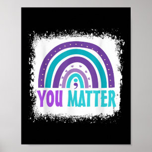 You Suicide Prevention Awareness Rainbow Semicolon Poster