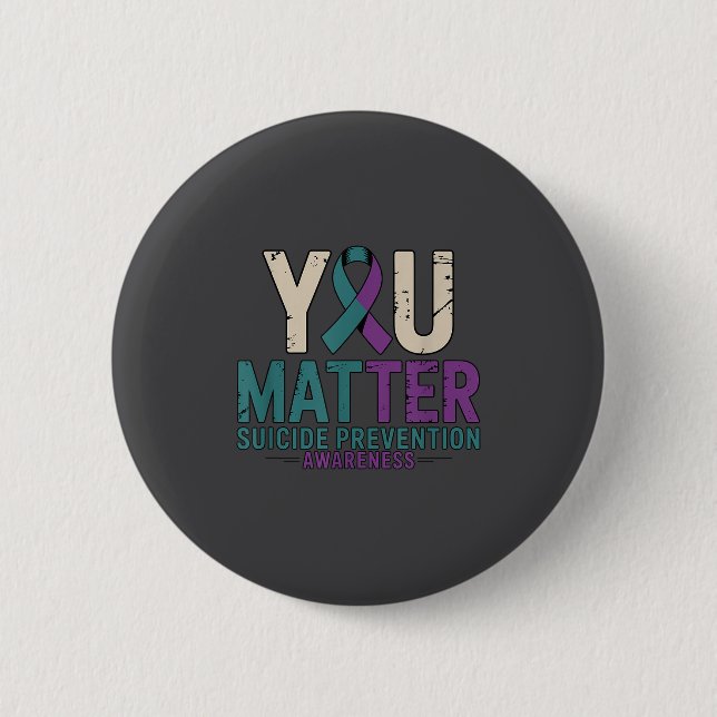 You Suicide Prevention Awareness Ribbon  2 Inch Round Button (Front)
