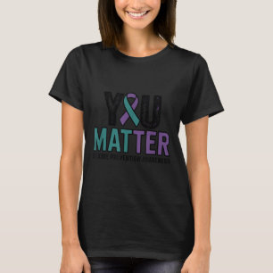 You Suicide Prevention Awareness Ribbon  T-Shirt