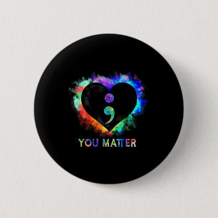 You Suicide Prevention Awareness Semicolon Heart  2 Inch Round Button