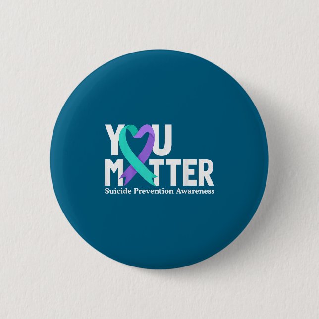 You Suicide Prevention Awareness Teal &amp; Purple 2 Inch Round Button (Front)