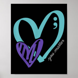 You Suicide Prevention Awareness Teal Purple Heart Poster