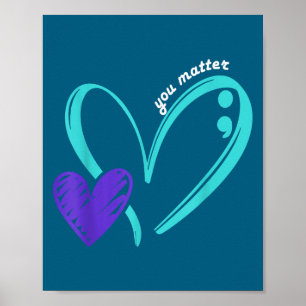 You Suicide Prevention Awareness Teal Purple Heart Poster