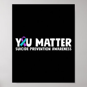 You Suicide Prevention Awareness Teal Purple Poster