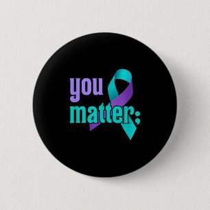 You Suicide Prevention Awareness Teal Purple Rainb 2 Inch Round Button