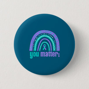 You Suicide Prevention Awareness Teal Purple Rainb 2 Inch Round Button