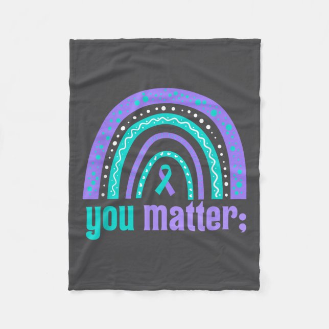 You Suicide Prevention Awareness Teal Purple Rainb Fleece Blanket (Front)