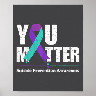 You Suicide Prevention Awareness Teal Purple Ribbo Poster