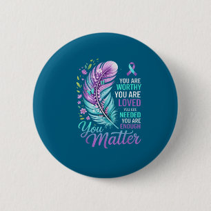 You Suicide Prevention Mental Health Awareness  2 Inch Round Button