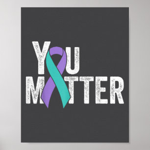 You Suicide Prevention Teal Purple Awareness Ribbo Poster