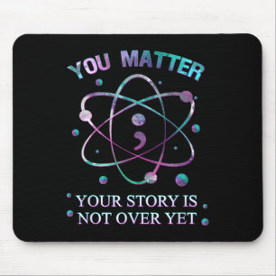You Suicide Prevention Your Story Is Not Yet Over Mouse Pad