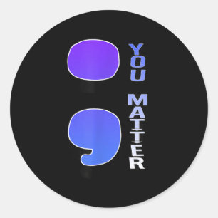 ; You Suicide Semicolon Suicide Prevention Awarene Classic Round Sticker