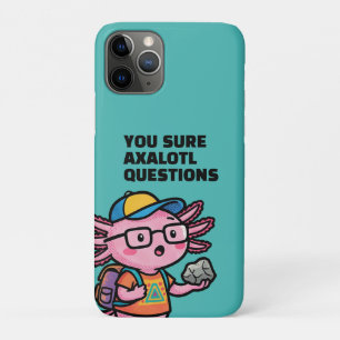 You sure axolotl questions Cute Funny sacastic iPhone 11 Pro Case