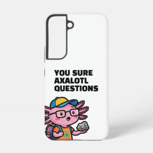 You sure axolotl questions Cute Funny sacastic Samsung Galaxy Case