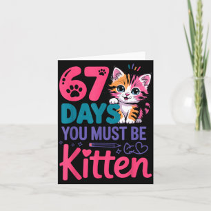 You Survived 67 Days Of School You Must Be Kitten Card